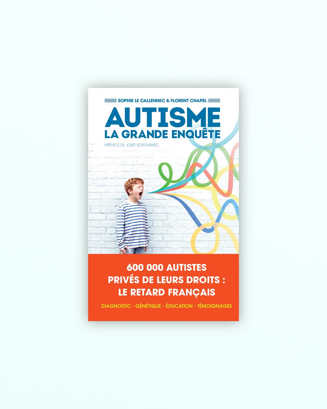 Autisme, la grande enquête - Sophie Le Callennec, Florent Chapel - Les  Arènes