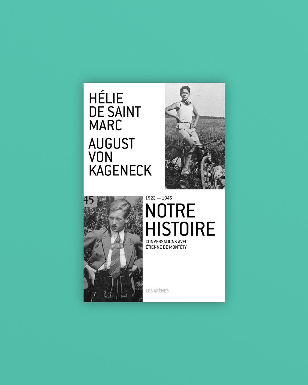 Notre histoire 1922-1945 - Hélie de Saint-Marc, August Von Kageneck - Les  Arènes
