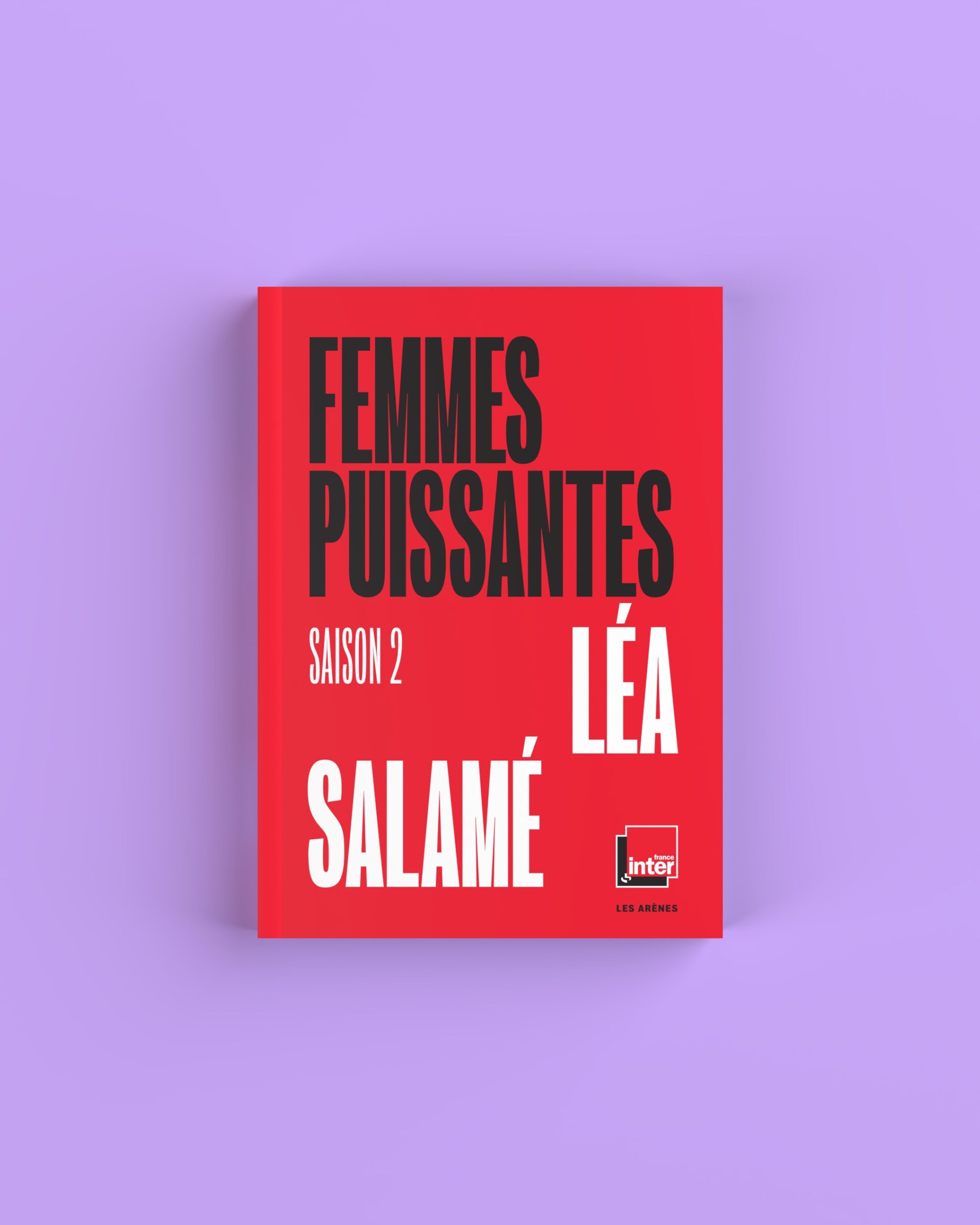 Femmes Puissantes, saison 2 - Léa Salamé - Les Arènes