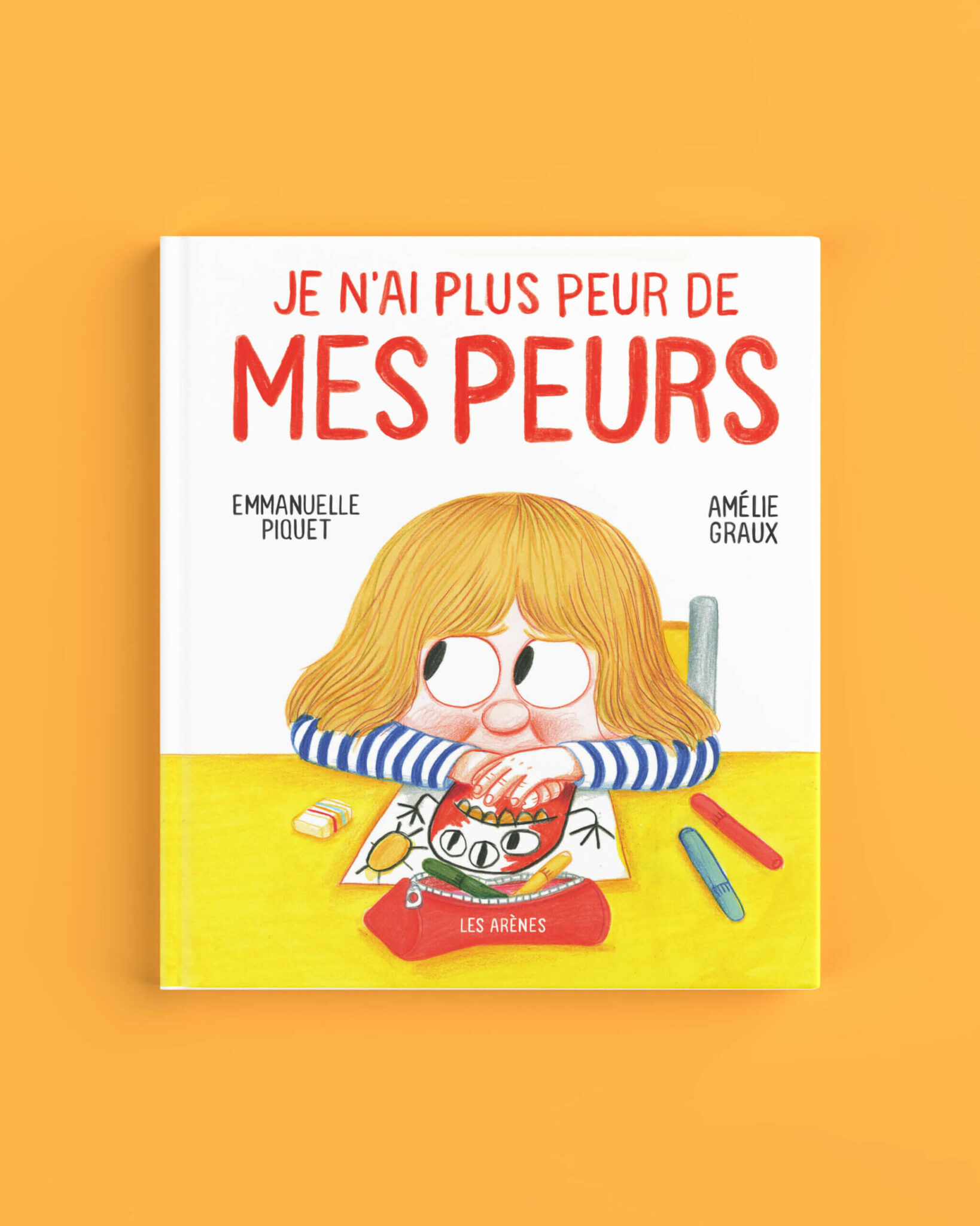 Je Nai Plus Peur De Mes Peurs Emmanuelle Piquet Amélie Graux Les Arènes 