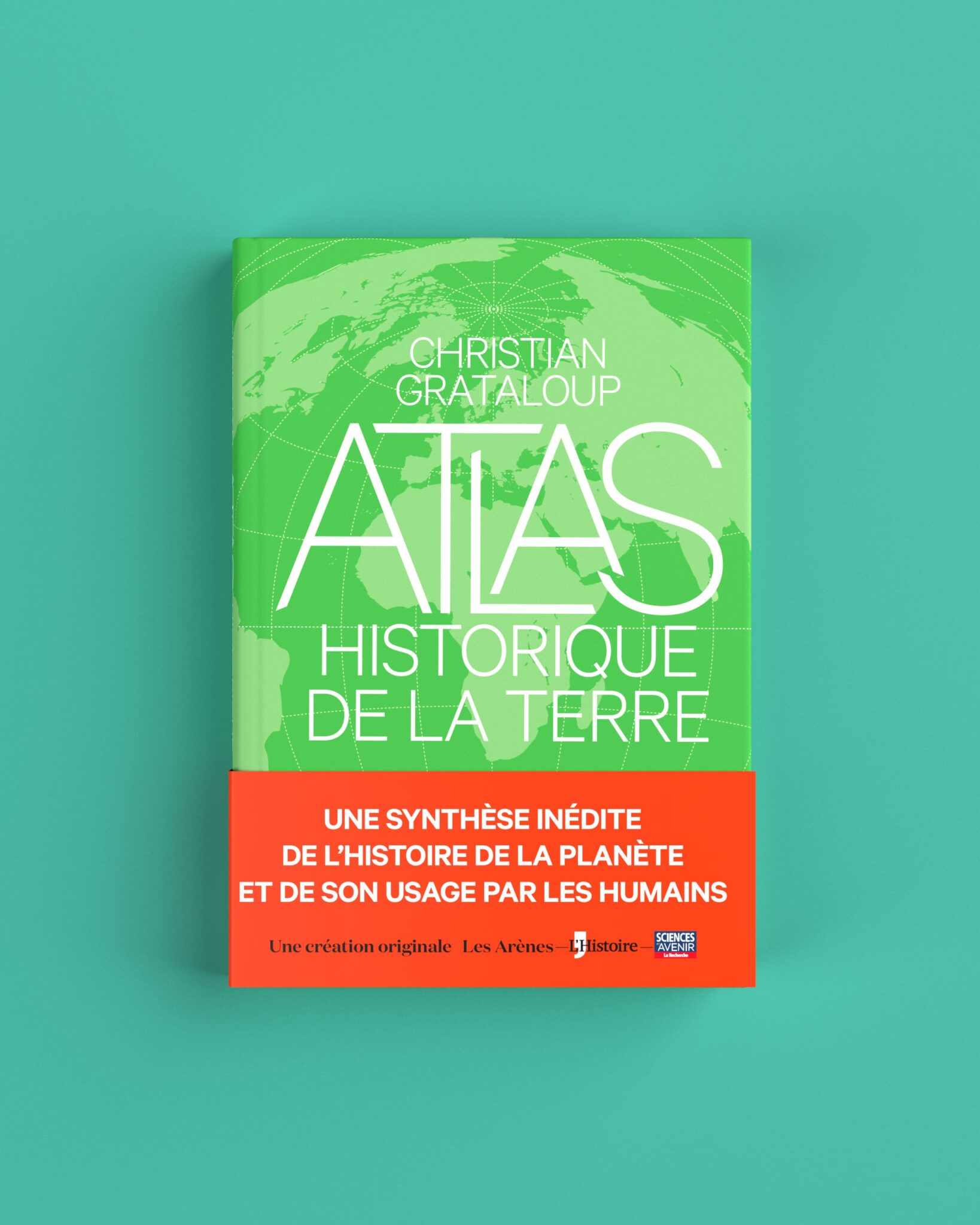 Atlas historique de la Terre - Christian Grataloup - Les Arènes