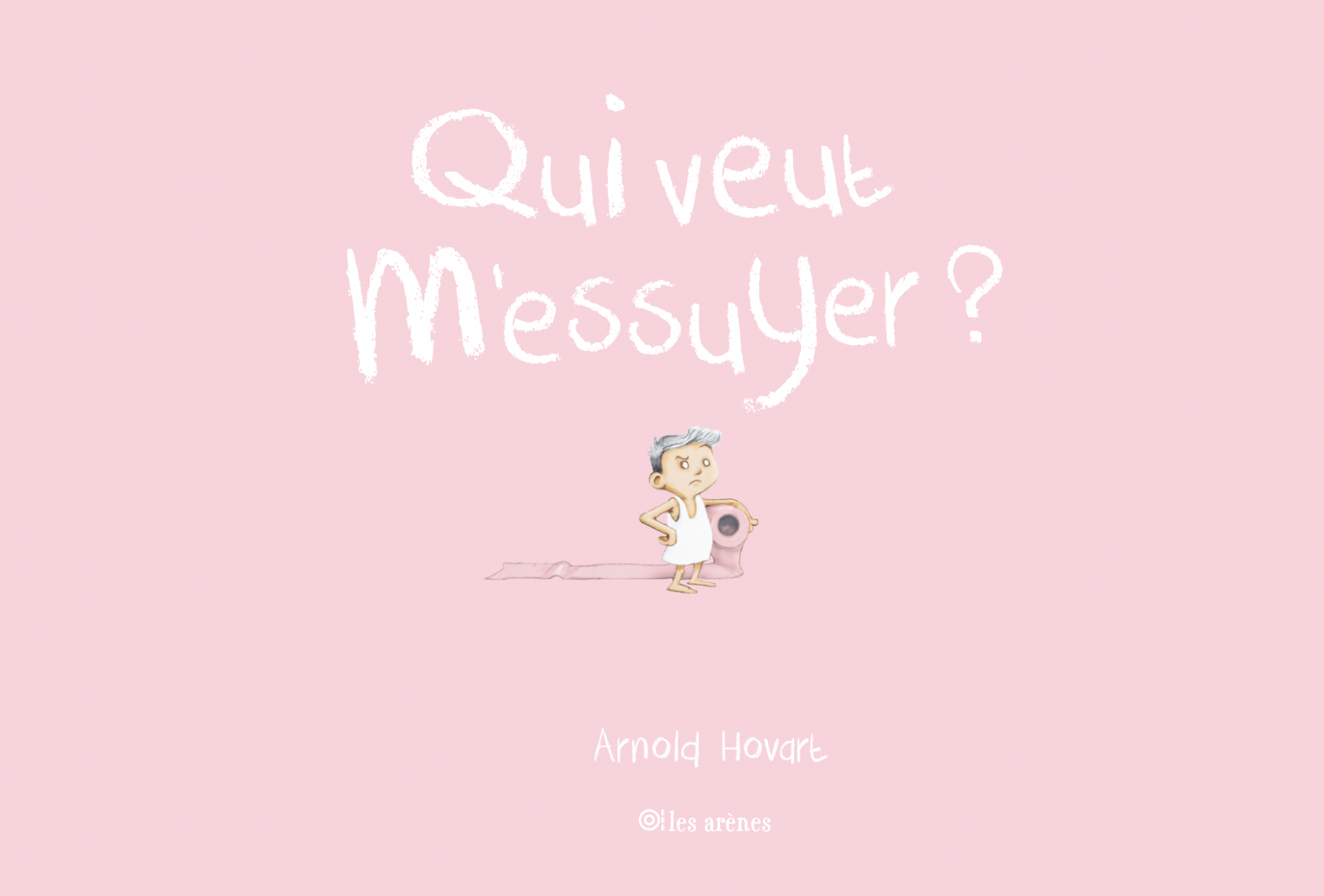 Qui veut m’essuyer ?