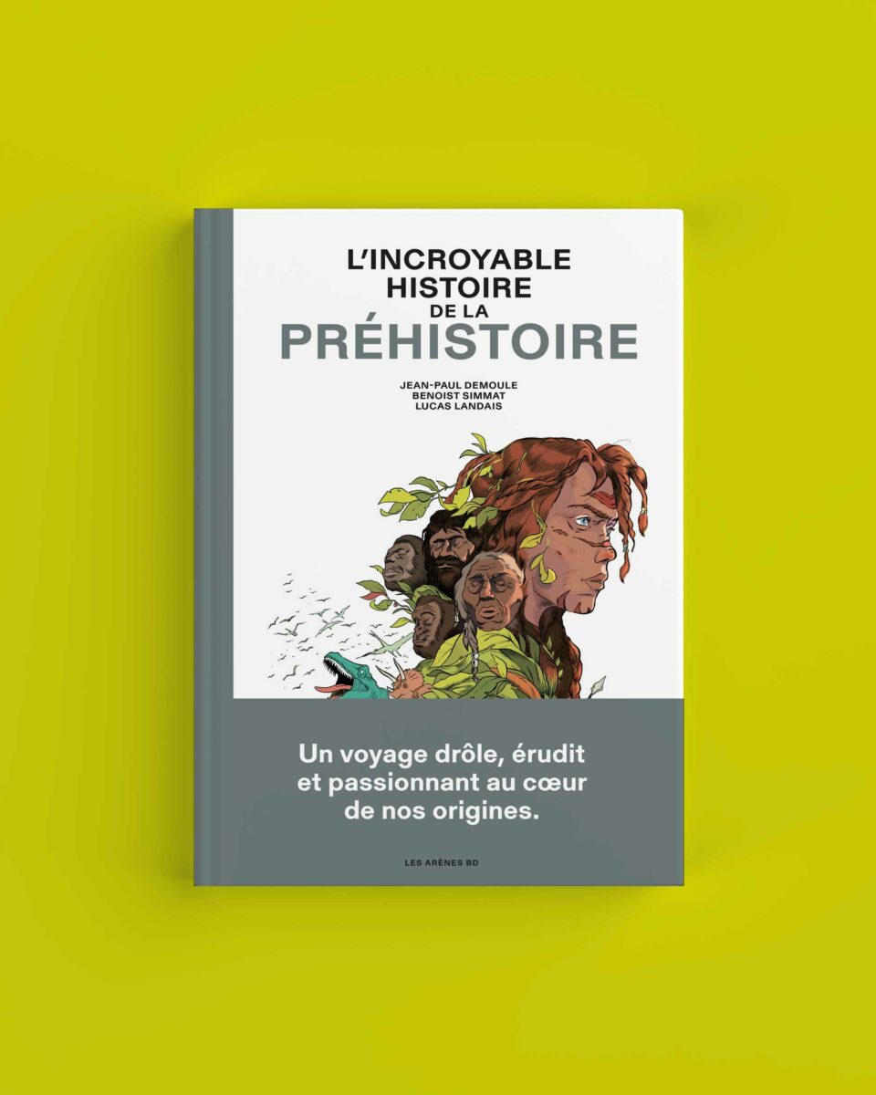 Couverture de L’Incroyable Histoire de la Préhistoire