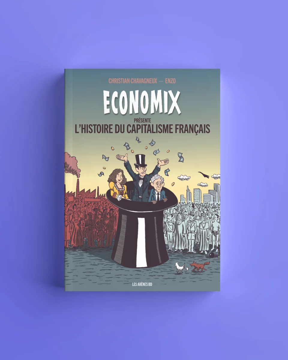 Couverture de Economix présente : L’Histoire du capitalisme français